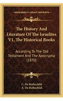 History And Literature Of The Israelites V1, The Historical Books