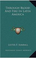 Through Blood and Fire in Latin America