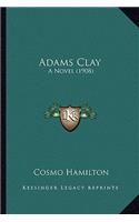 Adams Clay: A Novel (1908)