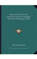 History Of The Town Of Gloucester, Cape Ann; Including The Town Of Rockport (1860)