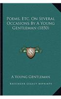 Poems, Etc. On Several Occasions By A Young Gentleman (1850)