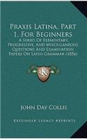 Praxis Latina, Part 1, for Beginners