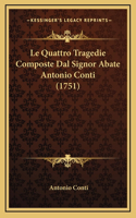 Le Quattro Tragedie Composte Dal Signor Abate Antonio Conti (1751)