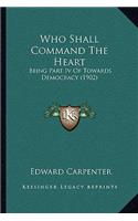 Who Shall Command The Heart