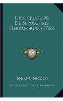 Libri Quatuor De Sepulchris Hebraeorum (1706)