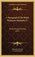 Monograph Of The British Pleistocene Mammalia V1