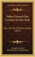 Father Gavazzi's Lectures In New York
