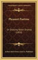 Pleasant Pastime: Or Drawing Room Dramas (1850)