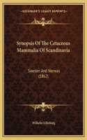 Synopsis Of The Cetaceous Mammalia Of Scandinavia