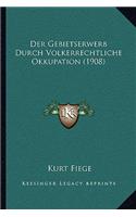 Gebietserwerb Durch Volkerrechtliche Okkupation (1908)