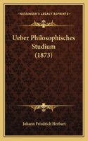 Ueber Philosophisches Studium (1873)