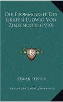 Die Frommigkeit Des Grafen Ludwig Von Zinzendorf (1910)