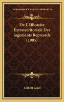 de L'Efficacite Extraterritoriale Des Jugements Repressifs (1905)