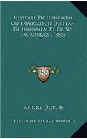 Histoire de Jerusalem Ou Explication Du Plan de Jerusalem Et de Ses Faubourgs (1851)