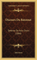 Discours Du Batonnat: Defense De Felix Orsini (1866)(French)