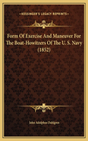 Form Of Exercise And Maneuver For The Boat-Howitzers Of The U. S. Navy (1852)