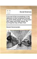 Journal of the Proceedings in the Detection of the Conspiracy Formed by Some White People, in Conjunction with Negro and Other Slaves, for Burning the City of New-York