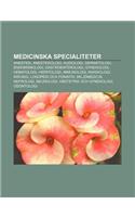 Medicinska Specialiteter: Anestesi, Anestesiologi, Audiologi, Dermatologi, Endokrinologi, Gastroenterologi, Gynekologi, Hematologi, Hepatologi(Swedish)