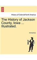 History of Jackson County, Iowa ... Illustrated.