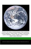 Types of Lava Landforms Including Volcanoes, Volcanic Cones, Kipukas, Lava Domes, Lava Tubes, Lava Lakes, and Lava Deltas