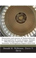 Occurrence and Sources of Escherichia Coli in Metropolitan St. Louis Streams, October 2004 Through September 2007: Usgs Scientific Investigations Report 2010-5150