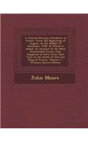 A Journal During a Residence in France, from the Beginning of August, to the Middle of December, 1792: To Which Is Added, an Account of the Most Remarkable Events That Happened at Paris from That Time to the Death of the Late King of France, Volume 1(English)