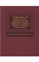 Autobiography and Letters from His Childhood Until His Appointment as H.M. Ambassador at Madrid Volume 1