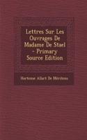 Lettres Sur Les Ouvrages de Madame de Stael