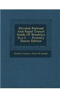 Elevated Railroad and Rapid Transit Guide of Brooklyn [N.Y.] ..