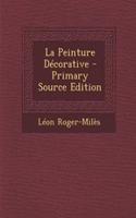 La Peinture Decorative - Primary Source Edition