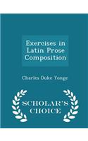 Exercises in Latin Prose Composition - Scholar's Choice Edition