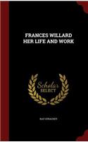 Frances Willard Her Life and Work