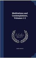 Meditations and Contemplations, Volumes 1-2