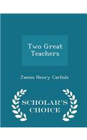 Two Great Teachers - Scholar's Choice Edition