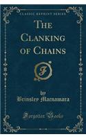 The Clanking of Chains (Classic Reprint)