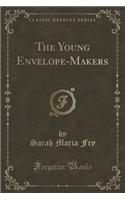 The Young Envelope-Makers (Classic Reprint)