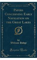 Papers Concerning Early Navigation on the Great Lakes (Classic Reprint)