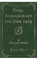 Insel Almanach Auf Das Jahr 1919 (Classic Reprint): (German)