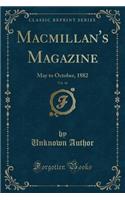 Macmillan's Magazine, Vol. 46: May to October, 1882 (Classic Reprint)