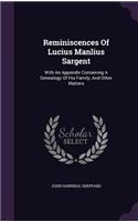 Reminiscences Of Lucius Manlius Sargent