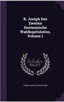 K. Joseph Des Zweiten Harmonische Wahlkapitulation, Volume 1