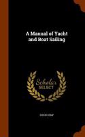 A Manual of Yacht and Boat Sailing