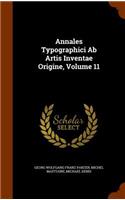 Annales Typographici AB Artis Inventae Origine, Volume 11