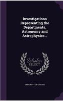 Investigations Representing the Departments. Astronomy and Astrophysics ..