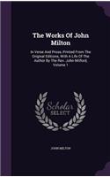 Works Of John Milton: In Verse And Prose, Printed From The Original Editions, With A Life Of The Author By The Rev. John Mitford, Volume 1