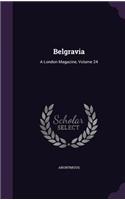 Belgravia: A London Magazine, Volume 24