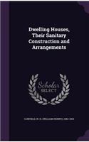 Dwelling Houses, Their Sanitary Construction and Arrangements