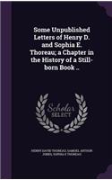Some Unpublished Letters of Henry D. and Sophia E. Thoreau; a Chapter in the History of a Still-born Book ..