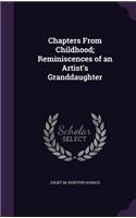 Chapters From Childhood; Reminiscences of an Artist's Granddaughter