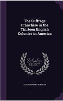 The Suffrage Franchise in the Thirteen English Colonies in America